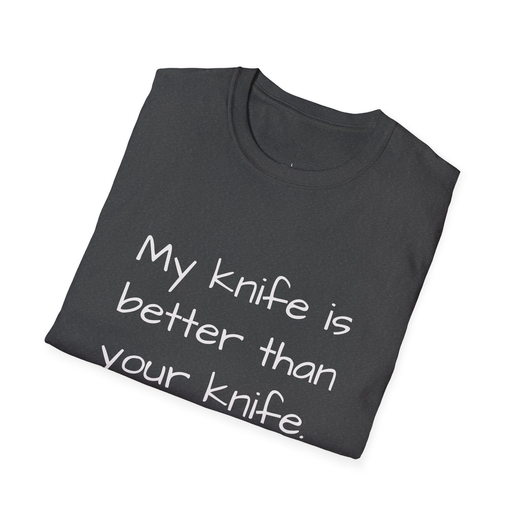 Knife Lover T-Shirt - "My knife is better than your knife." Funny Chef / EDC Blade Shirt