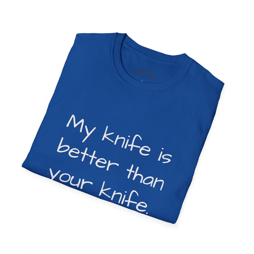 Knife Lover T-Shirt - "My knife is better than your knife." Funny Chef / EDC Blade Shirt