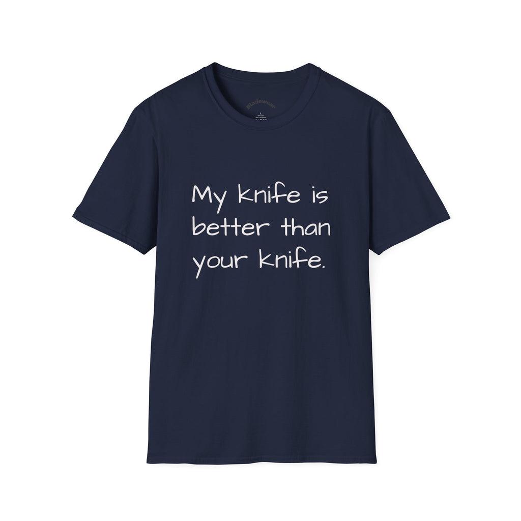 Knife Lover T-Shirt - "My knife is better than your knife." Funny Chef / EDC Blade Shirt