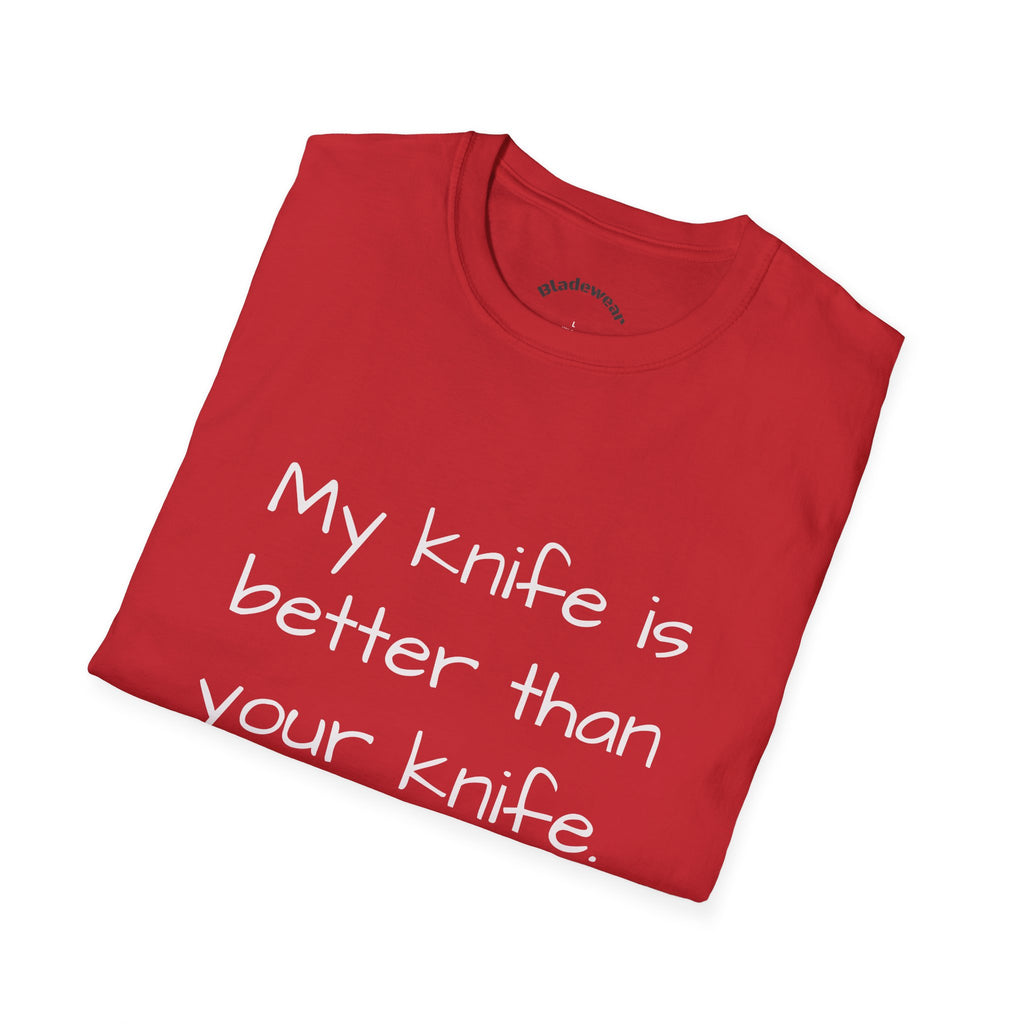 Knife Lover T-Shirt - "My knife is better than your knife." Funny Chef / EDC Blade Shirt